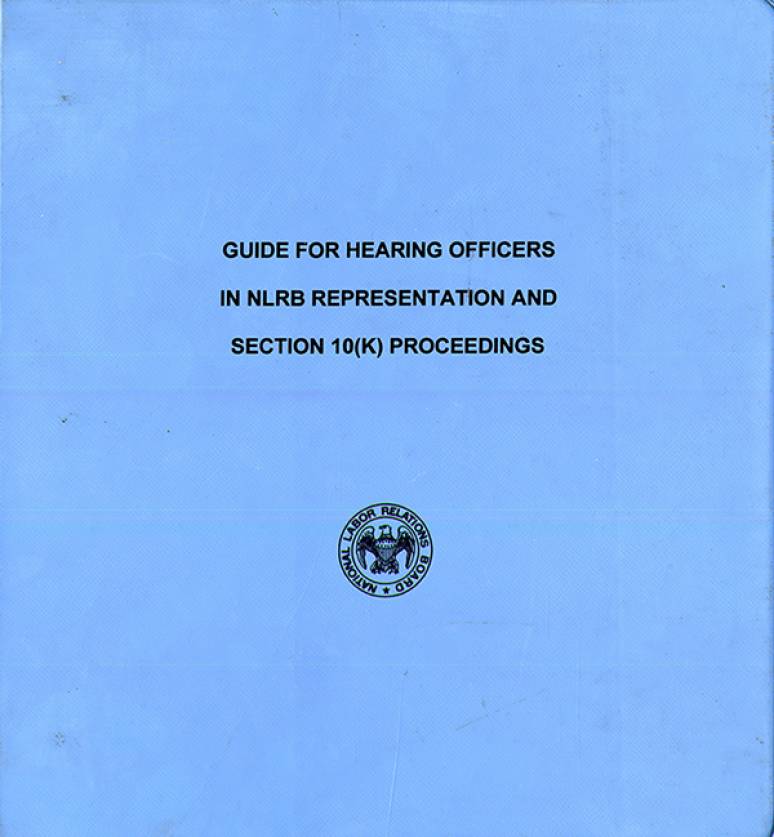 Guide for Hearing Officers in NLRB Representation and Section 10(K) Proceedings