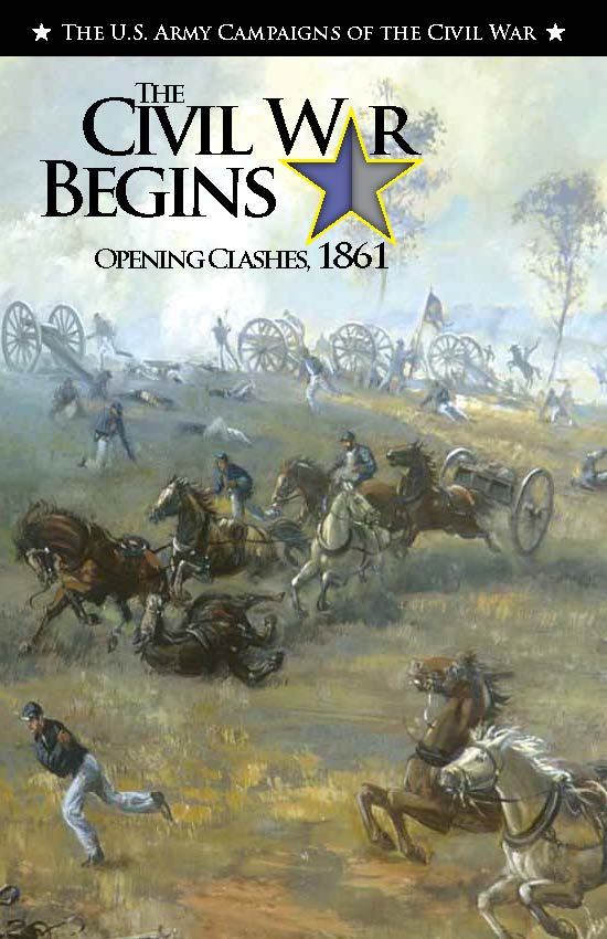U S Army Campaigns Of The Civil War The Civil War Begins Opening 