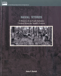 Naval Stores A History of an Early Industry Created from the South's Forests