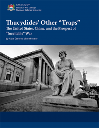 Thucydides' Other "Traps": The United States, China, and the Prospect Of "Inevitable" War
