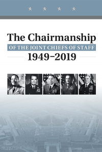 The Chairmanship of The Joint Chiefs of Staff 1949-2019
