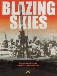 Blazing Skies: Air Defense Artillery on Fort Bliss, 1940-2009
