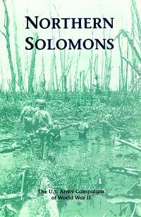 Northern Solomons: The U.S. Army Campaigns of World War II (Pamphlet)