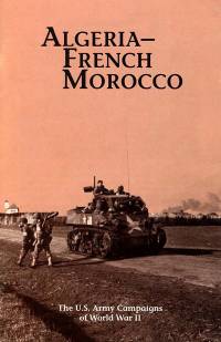 Algeria-French Morocco: The U.S. Army Campaigns of World War II (Pamphlet)