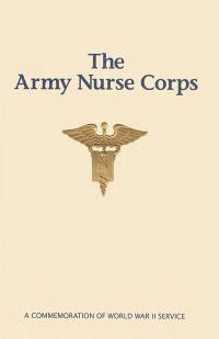 The Army Nurse Corps: A Commemoration of World War II Service (Pamphlet)