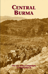 Central Burma: The U.S. Army Campaigns of World War II (Pamphlet)