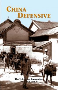 China Defensive: The U.S. Army Campaigns of World War II (Pamphlet)