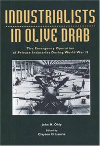 Industrialists in Olive Drab: The Emergency Operation of Private Industries During World War 2 (Paperbound)