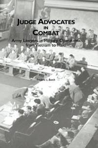 Judge Advocates in Combat: Army Lawyers in Military Operations From Vietnam to Haiti (Hardcover)