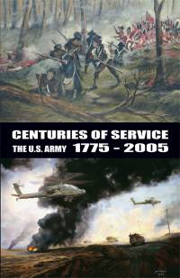 Centuries of Service: The United States Army 1775 to 2005