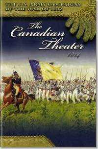 U.S. Army Campaigns of the War of 1812: The Canadian Theater 1814