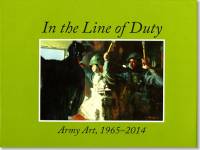 In the Line of Duty: Army Art, 1965-2014