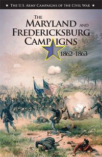 U.S. Army Campaigns of the Civil War: The Maryland and Fredericksburg Campaigns, 1862-1863