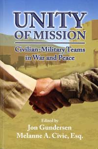 Unity Of Mission: Civiian Military Teams In War And Peace