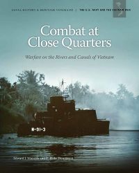Combat at Close Quarters: Warfare on the Rivers and Canals of Vietnam
