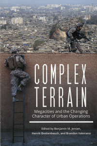 Complex Terrain: Megacities and the Changing Character of Urban Operations