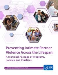 Preventing Intimate Partner Violence Across the Lifespan: A Technical Package of Programs, Policies and Practices