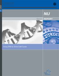 NIJ Special Report: Using DNA to Solve Cold Cases, July 02