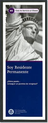 Soy Residente Permanente: Como Puedo ... Conseguir un Permiso de Reingreso? (Spanish Language Publication)