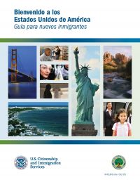 Bienvenidos a los Estados Unidos de America: Guia Para Inmigrantes Nuevos (Spanish Language Version)