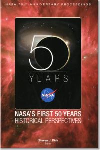 NASA's First 50 Years: Historical Perspectives; NASA 50 Anniversary Proceedings