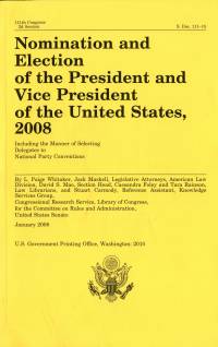 Nomination and Election of the President and Vice President of the United States 2008, Including the Manner of Selecting Delegates to National Party Conventions