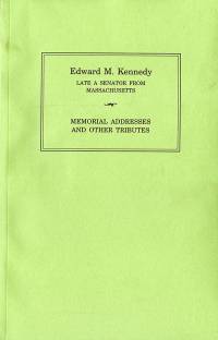 Edward M. Kennedy: Memorial Addresses and Other Tributes, 1932-2009 (Paperback)