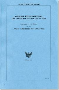 General Explanation of Tax Legislation Enacted in 2015, March 2016