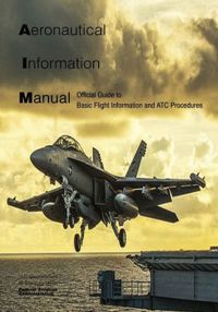 Aeronautical Information Manual: Official Guide to Basic Flight Information and ATC Procedures