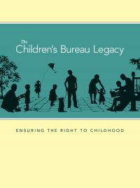 The Children's Bureau Legacy: Ensuring the Right to Childhood (ePub eBook)