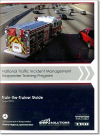 National Traffic Incident Management Responder Training Program: Train-the-Trainer Guide