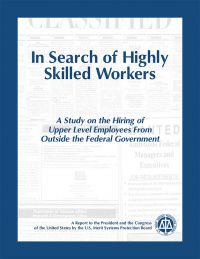 In Search of Highly Skilled Workers: A Study on the Hiring of Upper Level Employees from Outside the Federal Government