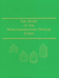 Story of the Noncommissioned Officer Corps: Backbone of the Army (ePub eBook)