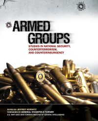Armed Groups: Studies in National Security, Counterterrorism, and Counterinsurgency
