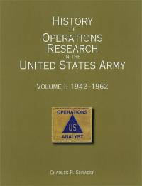 History of Operations Research in the United States Army, V. I: 1942-62
