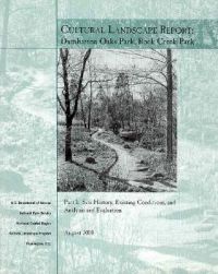Cultural Landscape Report: Dumbarton Oaks Park, Rock Creek Park,  Pt. 1: Site History, Existing Conditions and Analysis and Evaluation