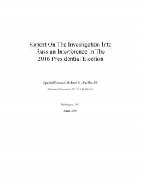 Report on the Investigation Into Russian Interference in the 2016 Presidential Election Submitted Pursuant to 28 C.F.R. 600.8(c) (Mueller Report)