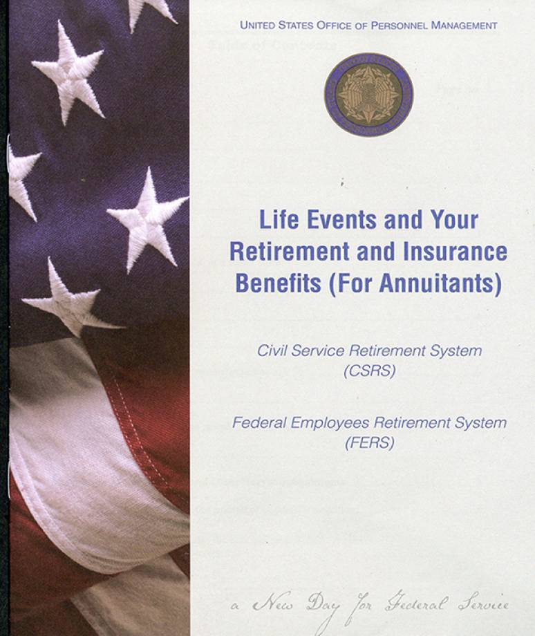 Life Events and Your Retirement and Insurance Benefits (for Annuitants): Civil Service Retirement System (CSRS), Federal Employees Retirement System (FERS)