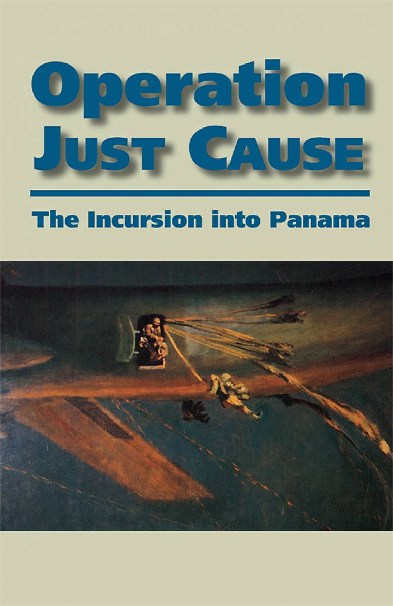 Operation Just Cause: The Incursion Into Panama