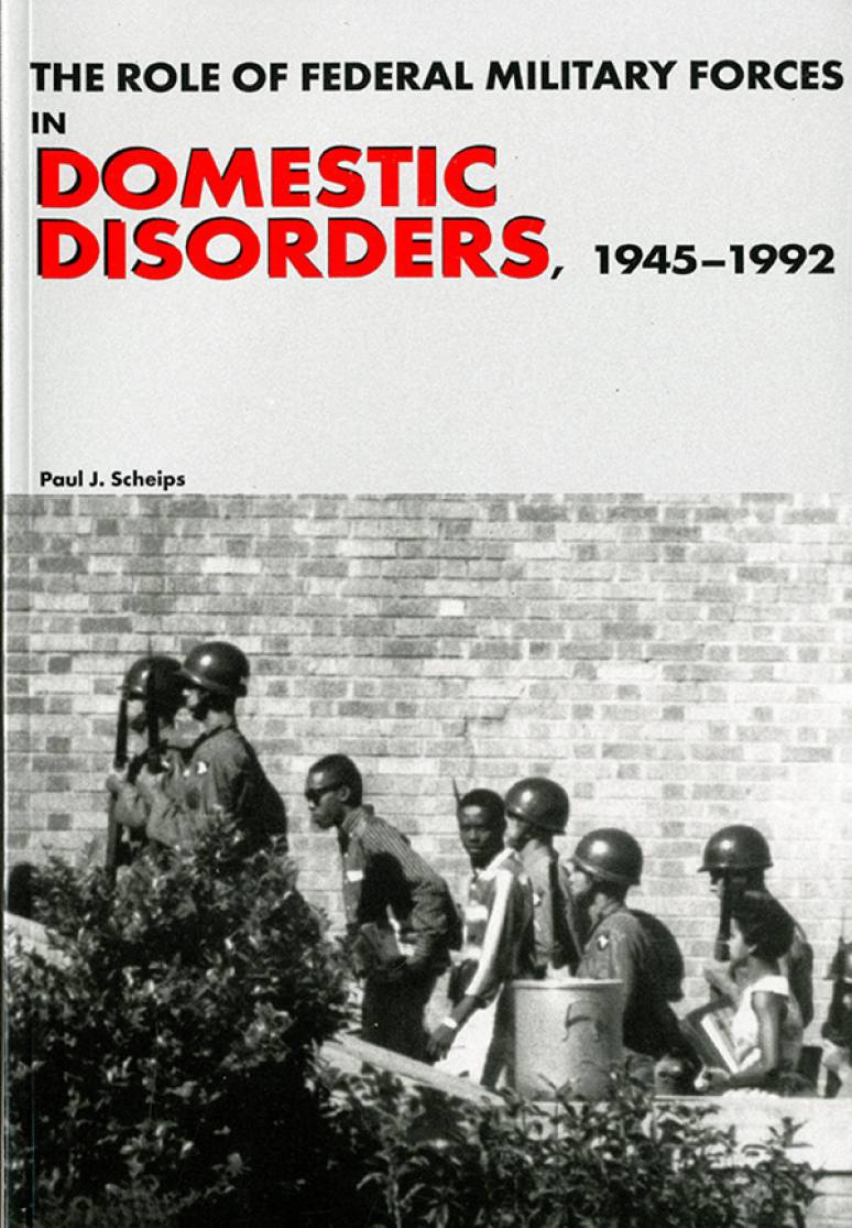 Role of Federal Military Forces in Domestic Disorders, 1945-1992 (Paperback)