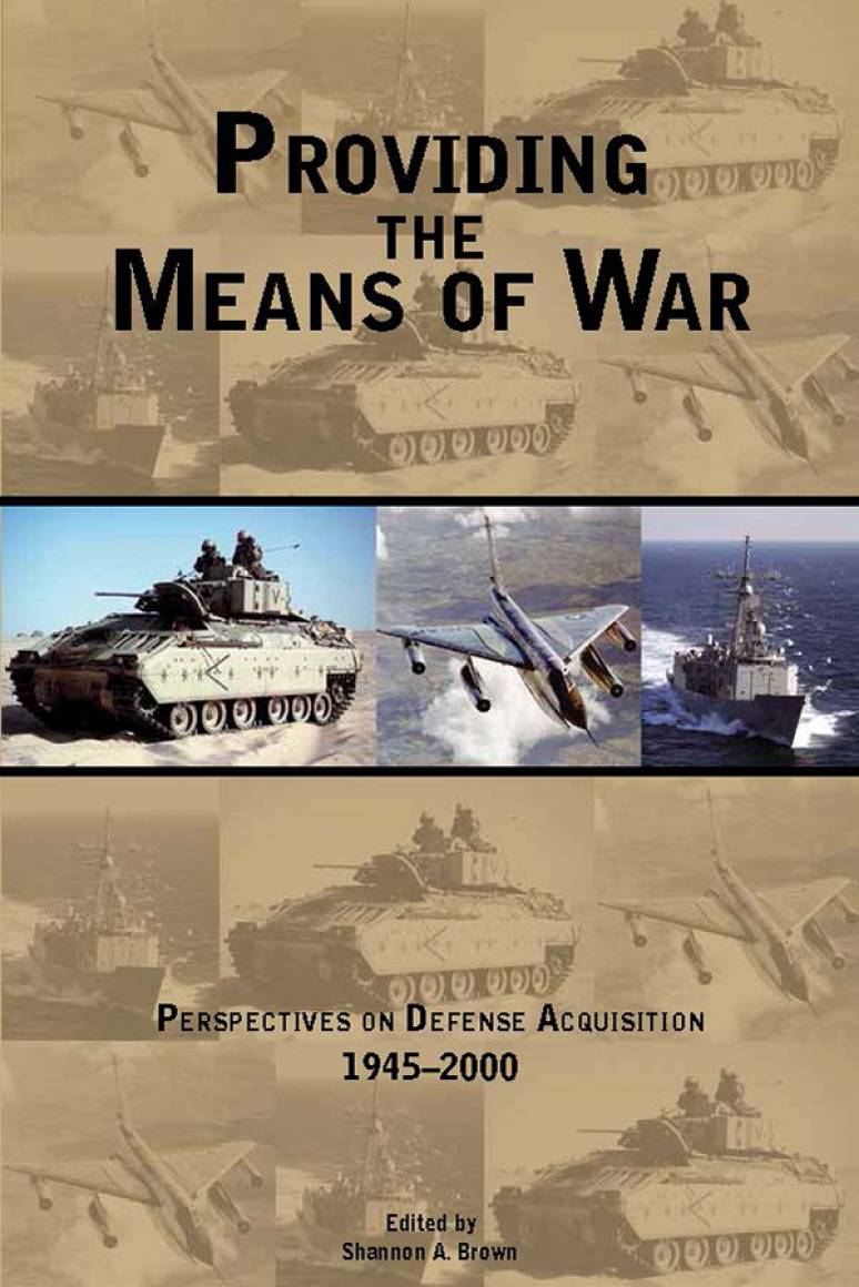 Providing the Means of War: Historical Perspectives on Defense Acquisition, 1945-2000