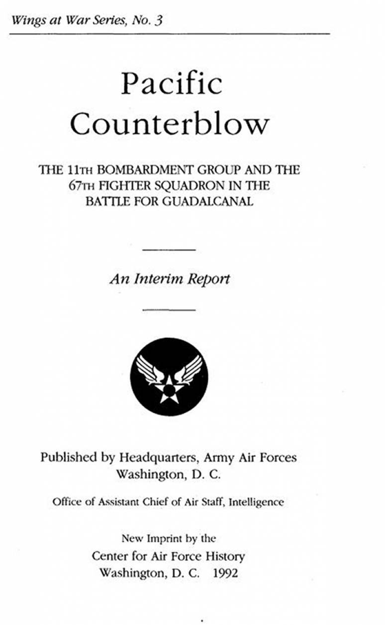 Pacific Counterblow: The 11th Bombardment Group and the 67th Fighter Squadron in the Battle for Guadalcanal, An Interim Report