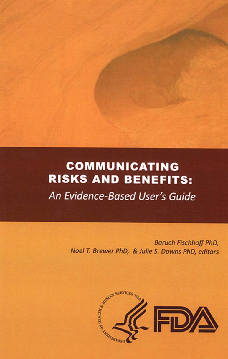 Communicating Risks and Benefits: An Evidence Based User's Guide