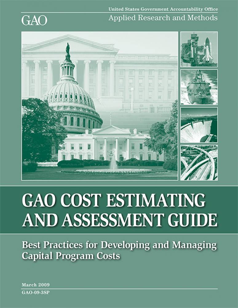 GAO Cost Estimating and Assessment Guide: Best Practices for Developing and Managing Capital Program Costs