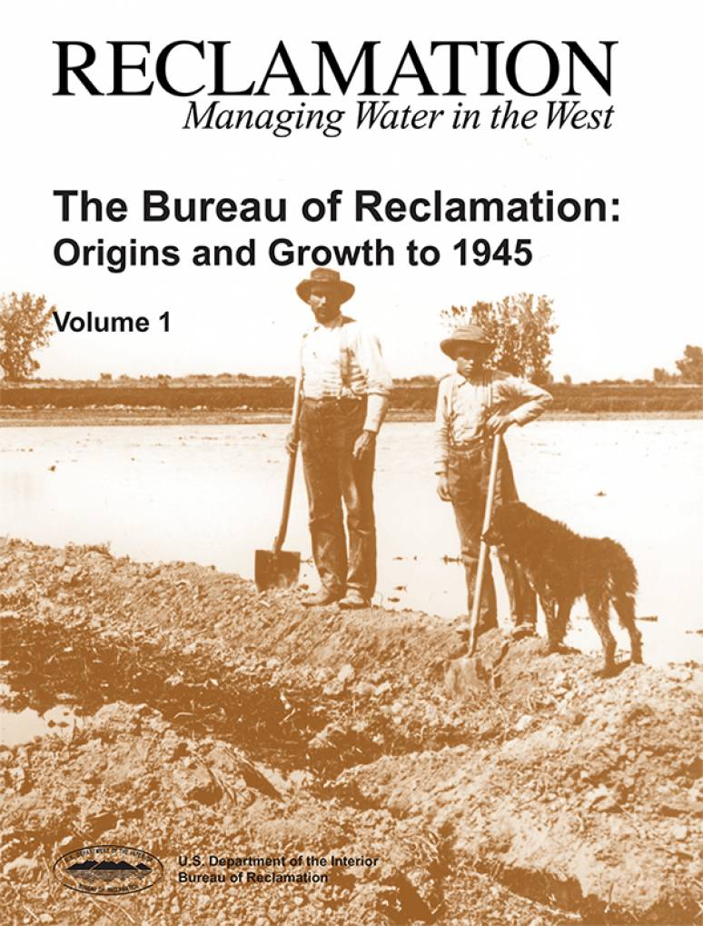 The Bureau of Reclamation: Origins Growth to 1945, V. 1