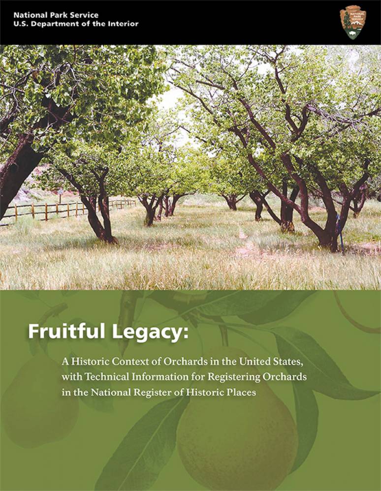 Fruitful Legacy: A Historic Context of Orchards in the United States, with Technical Information for Registering Orchards in the National Register of Historic Places
