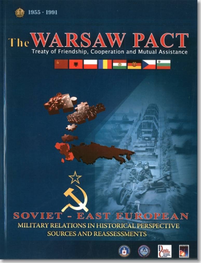 The Warsaw Pact, Treaty of Friendship, Cooperation, and Mutual Assistance: Soviet-East European Military Relations in Historical Perspective; Sources and Reassessments (Book and DVD)