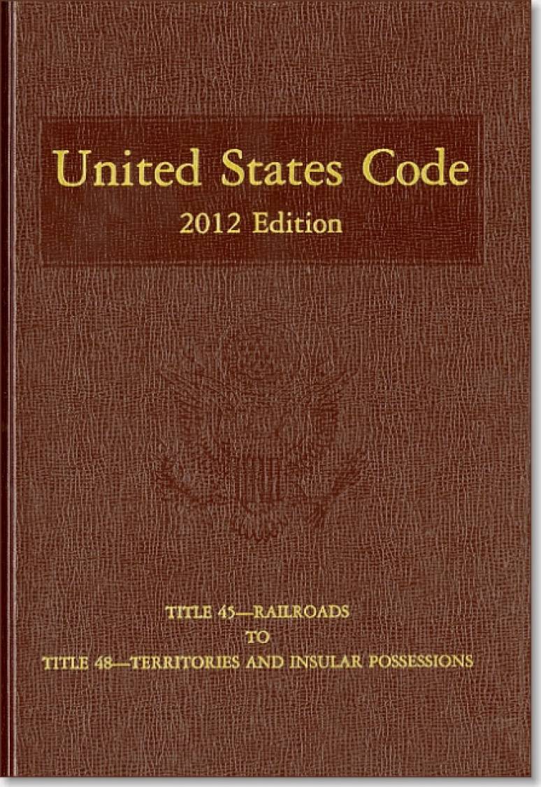 United States Code, 2012 Edition, V. 32, Title 45, Railroads to Title 48, Territories and Insular Possessions