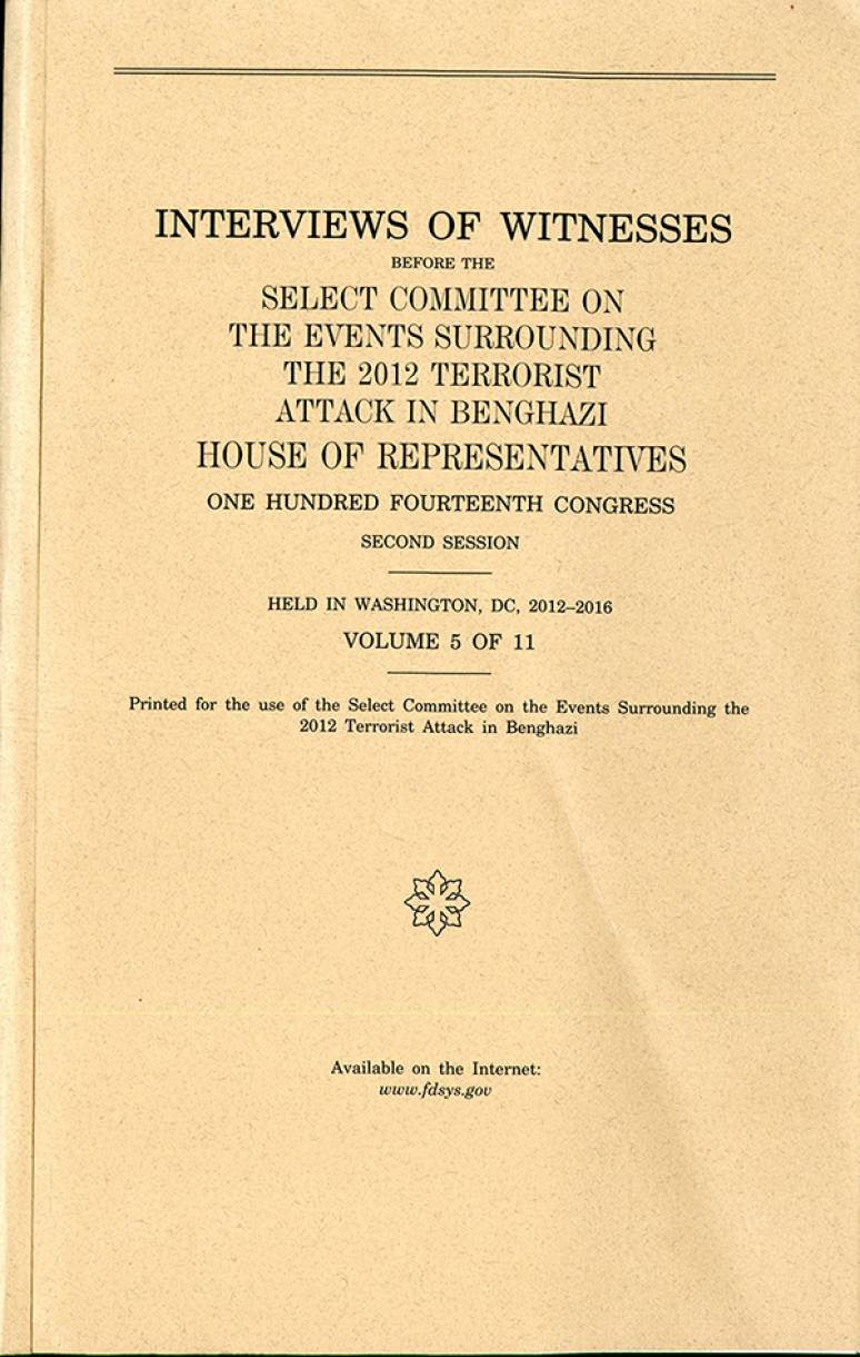 House Select Committee on the Events Surrounding the 2012 Terrorist Attacks in Benghazi Interviews Volume 5