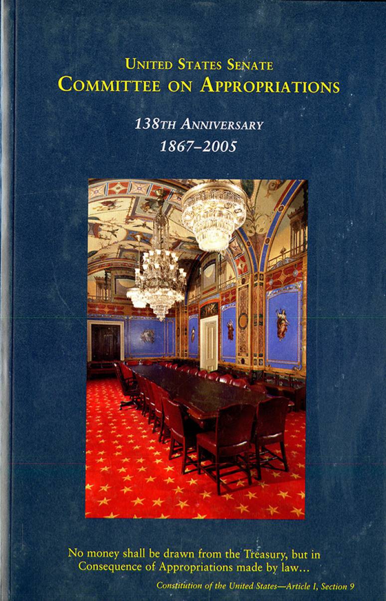 Committee on Appropriations, United States Senate: 138th Anniversary, 1867-2005